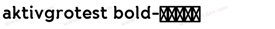 aktivgrotest bold字体转换